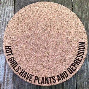 SALE “Hot Girls Have Plants and Depression" Cork Plant Mat